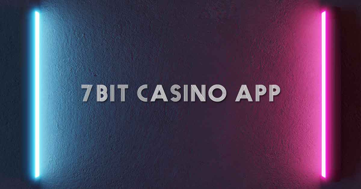 7Bit Casino App