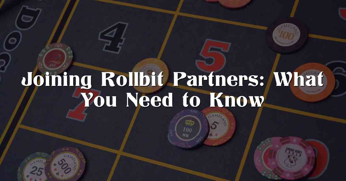 Joining Rollbit Partners: What You Need to Know