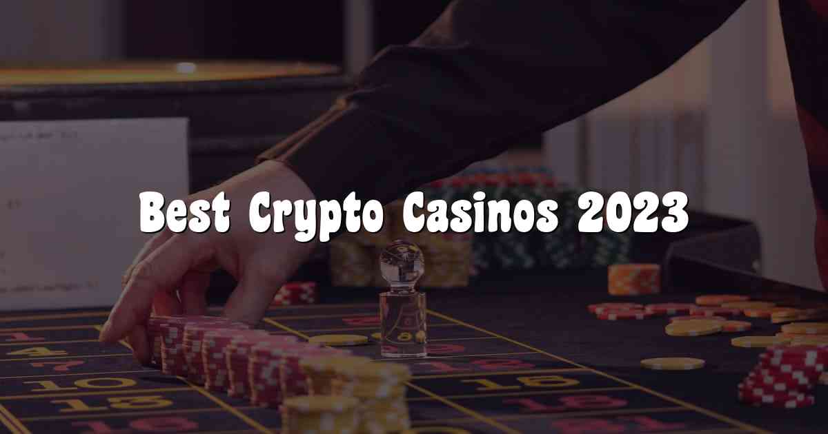Best Crypto Casinos 2023