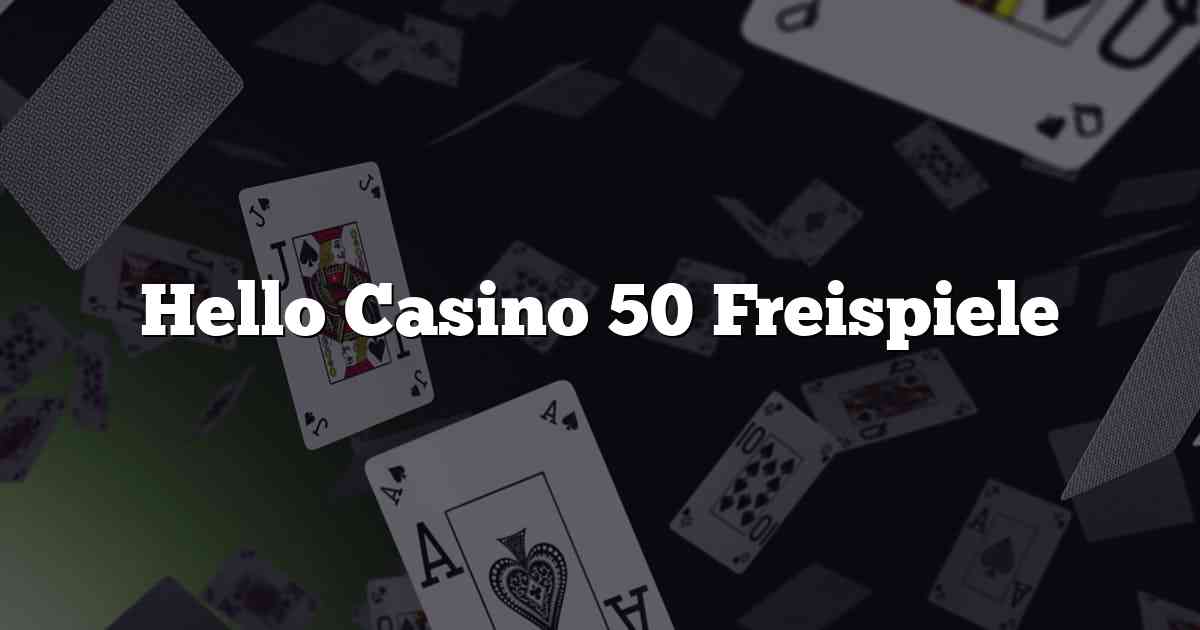 Hello Casino 50 Freispiele